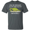 DINOSAURS - Dinosaurs Clean Their Teeth Awkwardly Funny Animals T Shirt & Hoodie